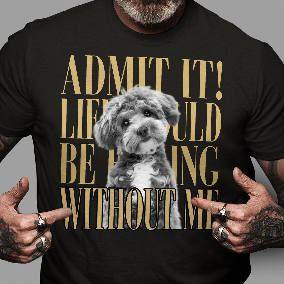 Custom Photo Admit It! Life Would Be Boring Without Me Comfort Shirt Pet Portrait Gift TH10 170133