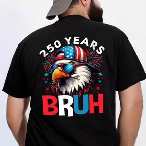 250 Years USA Bruh 250th Birthday 1776-2026 Eagle Flag Back Side Dark Shirt HA75 897320