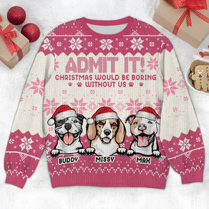 Christmas Would Be Boring Without Me Dog Personalized Ugly Sweater N304 HA75 891436