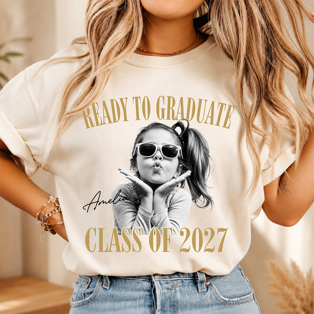Custom Photo Ready To Graduate Class Of 2027 Comfort Shirt HA75 922108