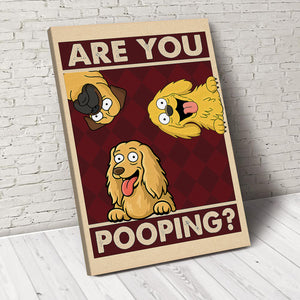 Are You Pooping Poster Canvas Gift For Dog Lovers, Dog Mom, Dog Dad HO82 894154