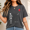 Skeleton Lost Balloon - Well Shit Funny Skeleton Comfort Shirt Dark Humor Halloween Shirt CH07 180422