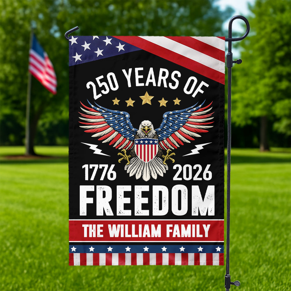 250 Years of Freedom Garden Flag America 250th Anniversary Gift for Family CH07 896832