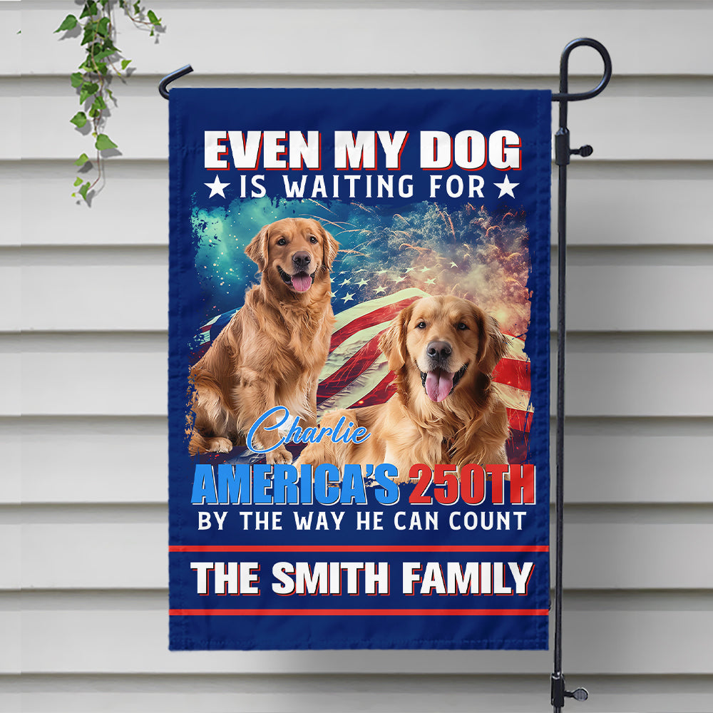 Custom Photo Even My Dogs Cats Are Waiting For America’s 250th Garden Flag HO82 900336