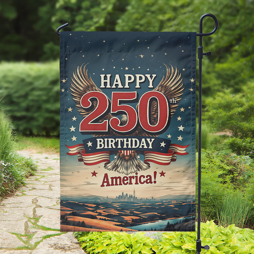 Happy 250 Birthday America Garden Flag TH10 894785