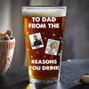 Custom Photo From The Reason You Drink Beer Glass For Dad TH10 892817