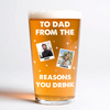 Custom Photo From The Reason You Drink Beer Glass For Dad TH10 892817