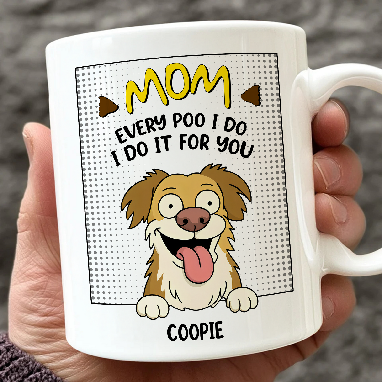Every Poo I Do I Do It For You Personalized White Mug Funny Gift For Dog Lovers CH07 895634