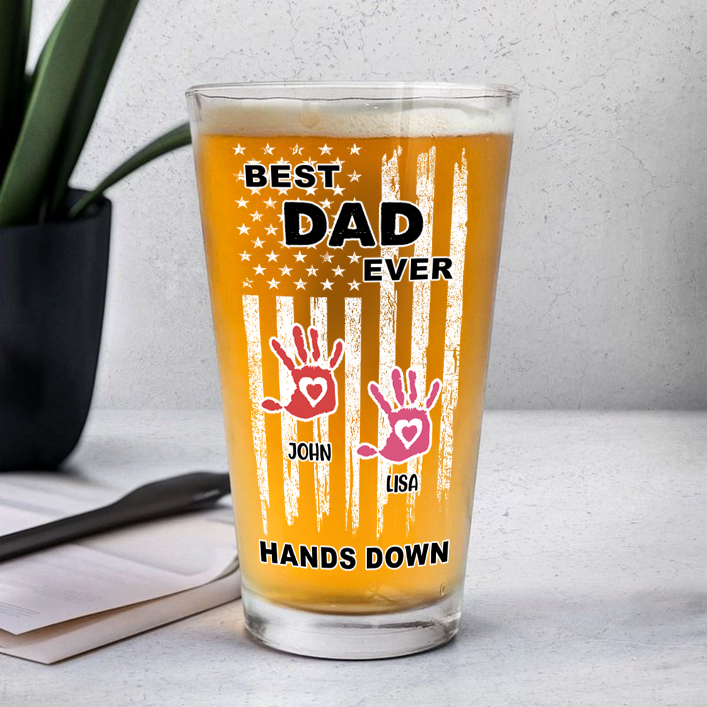 Custom Name The Best Dad Ever Hands Down Beer Glass TH10 892645