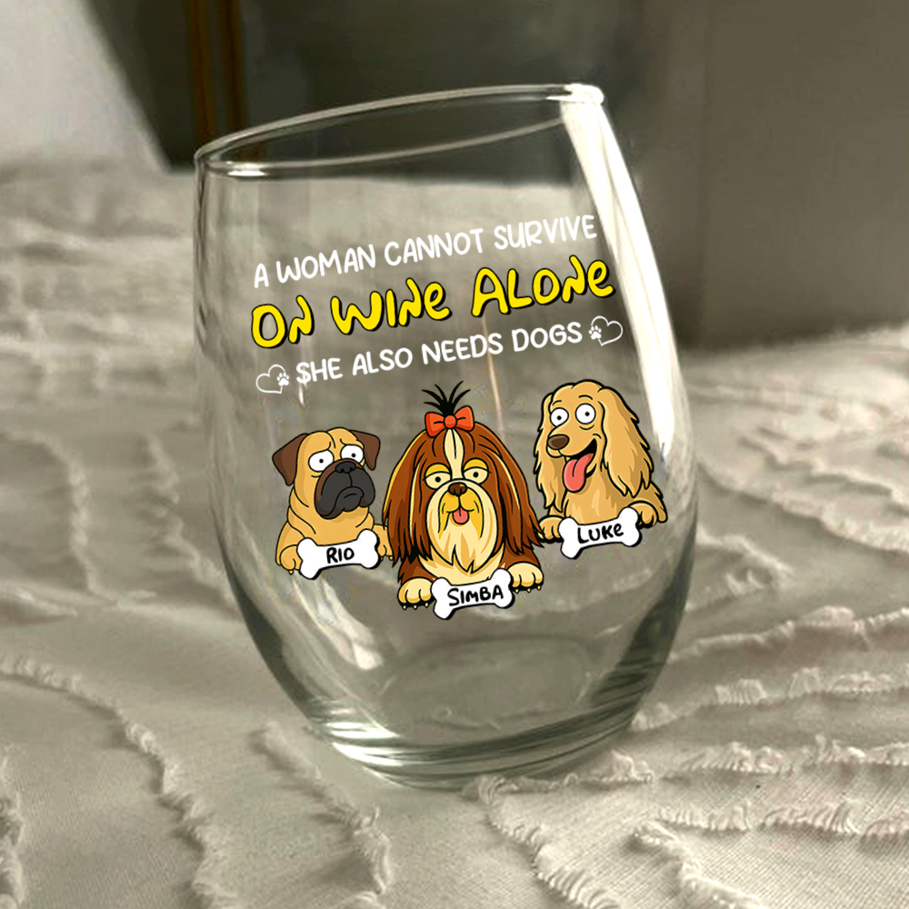 A Woman Cannot Survive On Wine Alone She Also Needs Dogs - Personalized Wine Glass CH07 895670