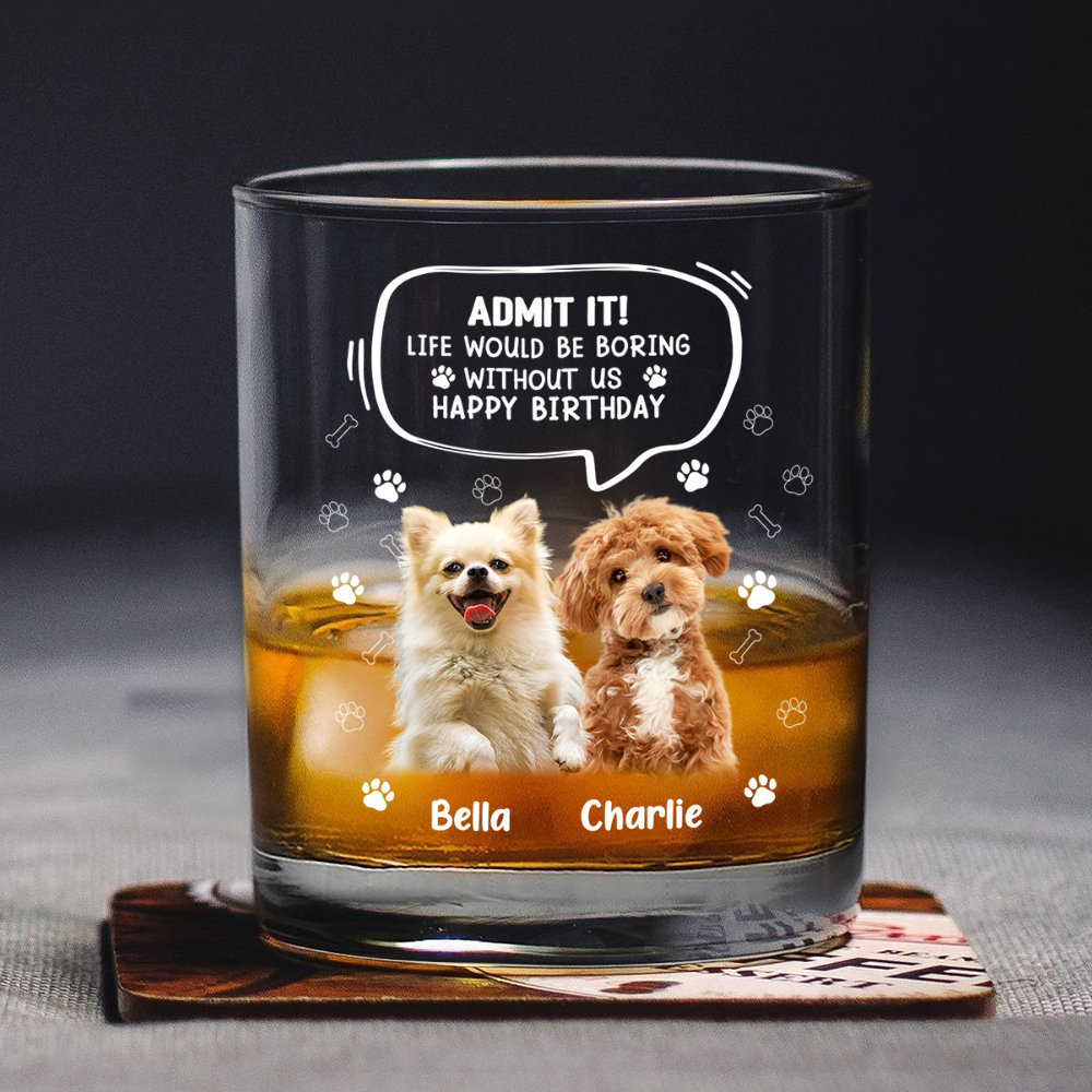 Custom Photo Life Would Be Boring Without Me Dog Cat Print Rock Glass HA75 892394
