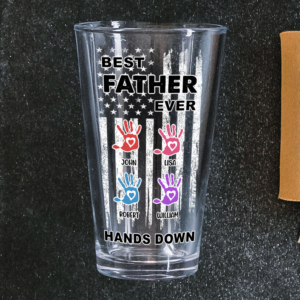 Custom Name The Best Dad Ever Hands Down Beer Glass TH10 892645
