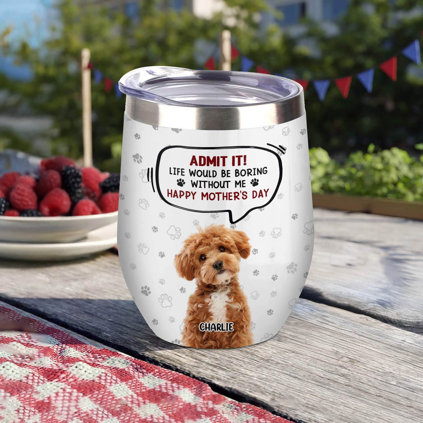 Custom Photo Life Would Be Boring Without Me Dog Cat Wine Tumbler HA75 892318