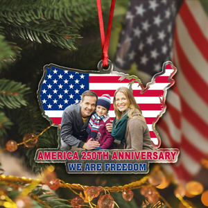 Custom Family Photo We Are Freedom Celebrate America 250th Anniversary Acrylic Ornament CH07 899850