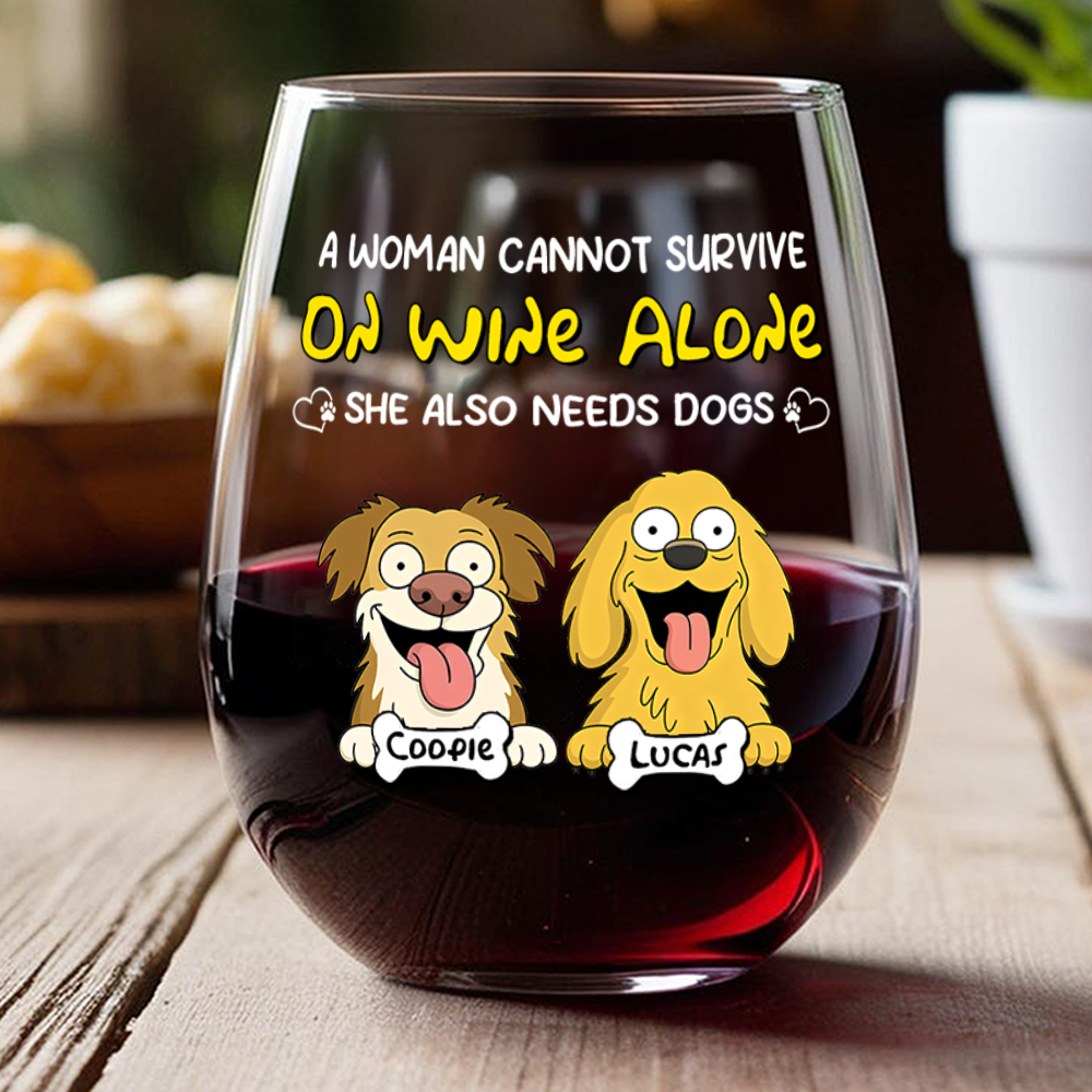 A Woman Cannot Survive On Wine Alone She Also Needs Dogs - Personalized Wine Glass CH07 895670