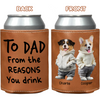 Custom Photo From The Reason You Drink Dog Lover Leather Can Cooler TH10 894089