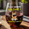 Not Drinking Alone When Your Dog Is With You - Personalized Wine Glass HO82 893802