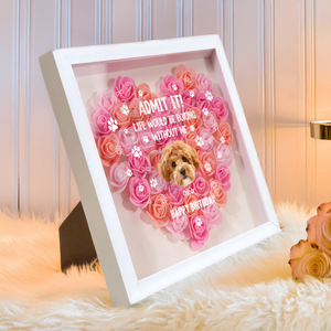 Custom Photo Life Would Be Boring Without Me Dog Cat Flower Shadow Box HA75 892168
