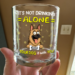 Not Drinking Alone When Your Dog Is With You - Personalized Whiskey Glass HO82 893800