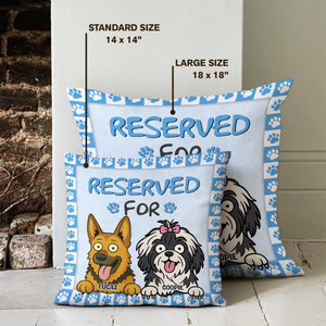 Reserved For The Dog - Personalized Pillow For Dog Lovers HA75 892132