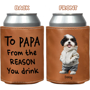 Custom Photo From The Reason You Drink Dog Lover Leather Can Cooler TH10 894089