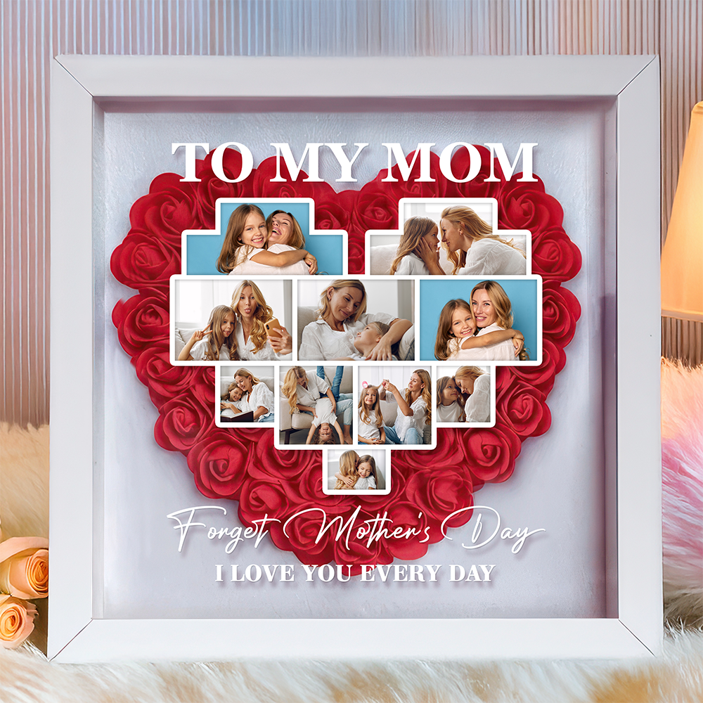 Custom Photo Forget Mother's Day I Love You Every Day Flower Shadow Box TH10 892557