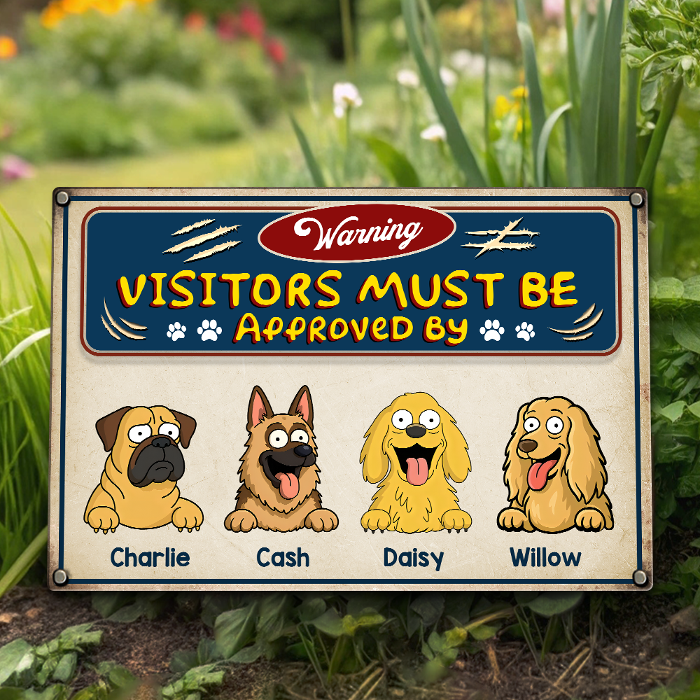 Warning Visitors Must Be Approved Dog Metal Sign Personalized Gift HO82 893718