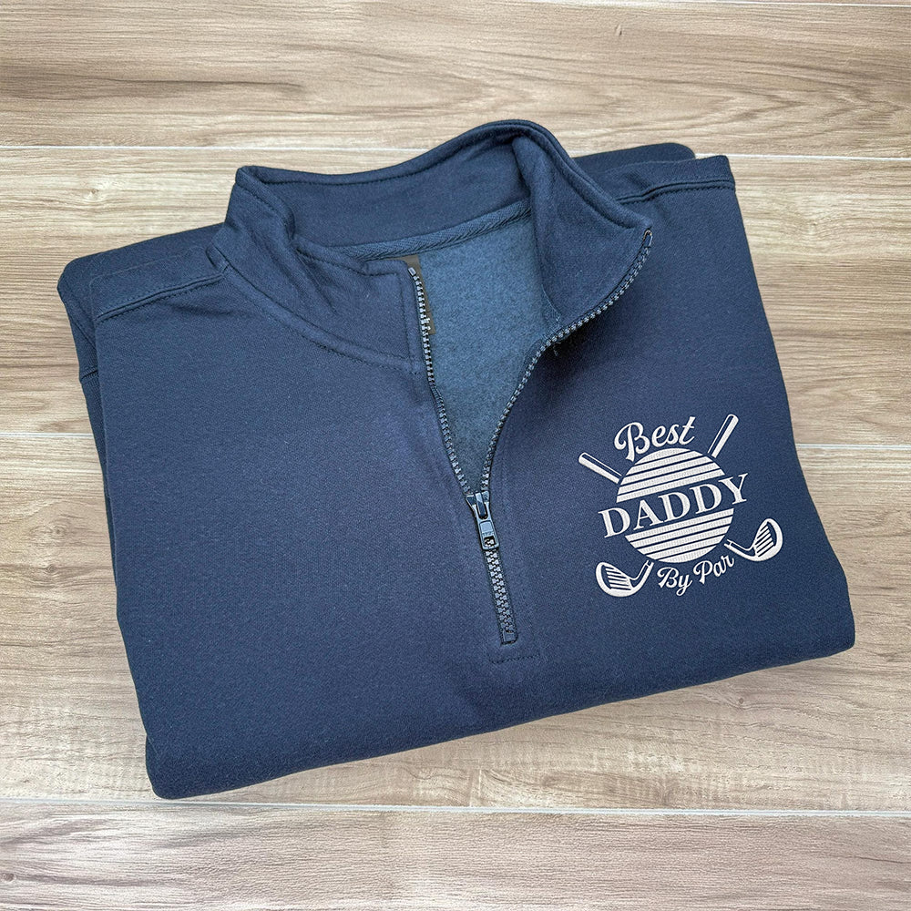Personalized Best Daddy By Par Golf Quarter Zip Sweatshirt, Unique Golf Enthusiast Gift, Golfers and Coaches Gift HO82 900776