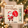 Personalized Santa Here’s a Few Bucks for Christmas Wooden Money Holder Ornament HO82 904226