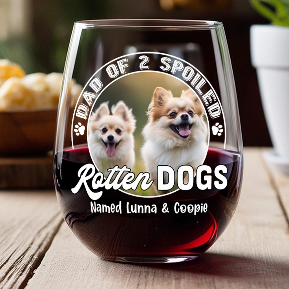 Custom Photo Spoiled Rotten Dog Wine Glass For Dog Lovers HA75 892140