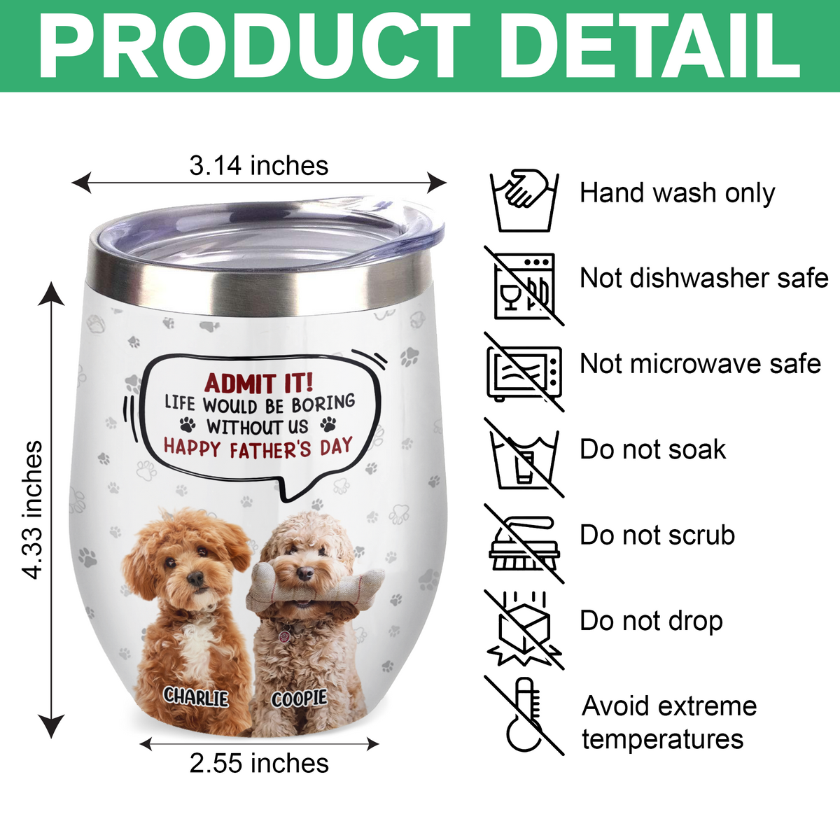 Custom Photo Life Would Be Boring Without Me Dog Cat Wine Tumbler HA75 892318