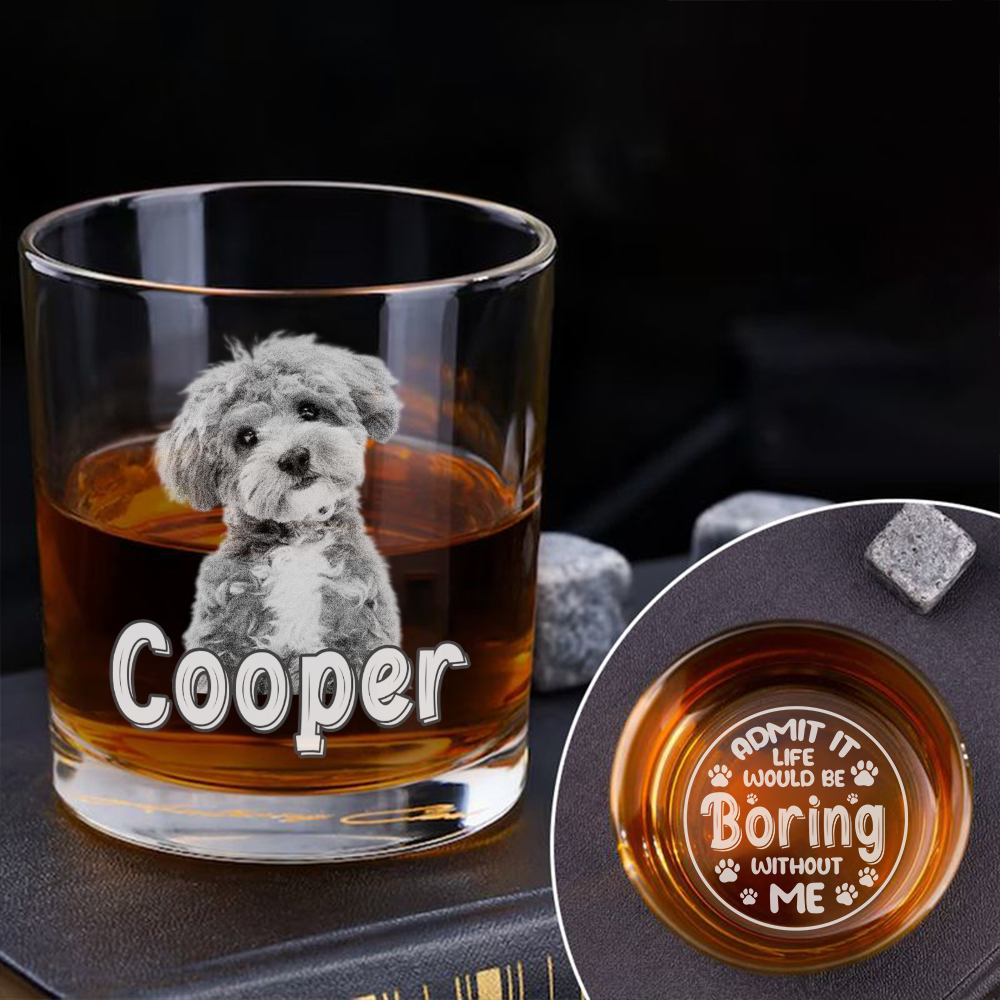 Custom Photo Admit It Life Would Be Boring Without Me Whiskey Glass TH10 892795