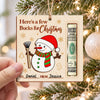Custom Here’s a Few Bucks for Christmas Snowman DIY Wood Money Holder Ornament HO82 904220