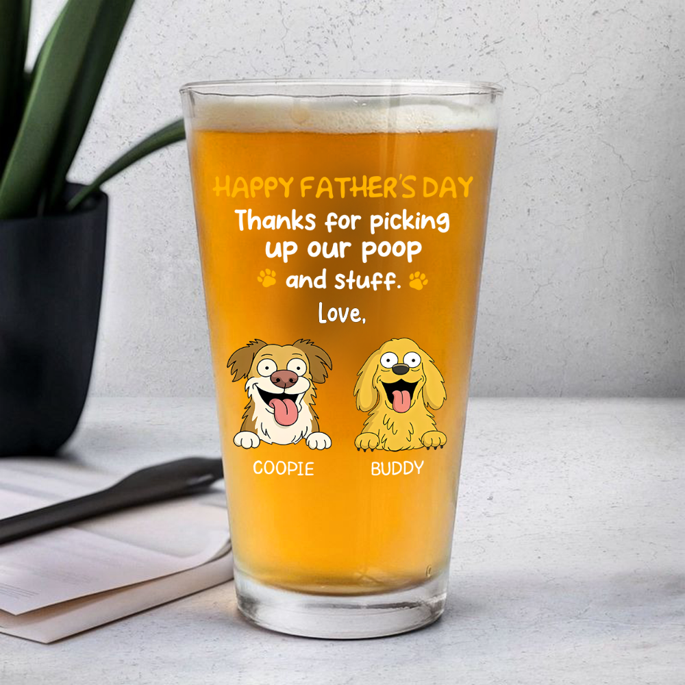 Happy Father's Day, Thank For Picking Up Our Poop Beer Glass Personalized Gift HO82 893714