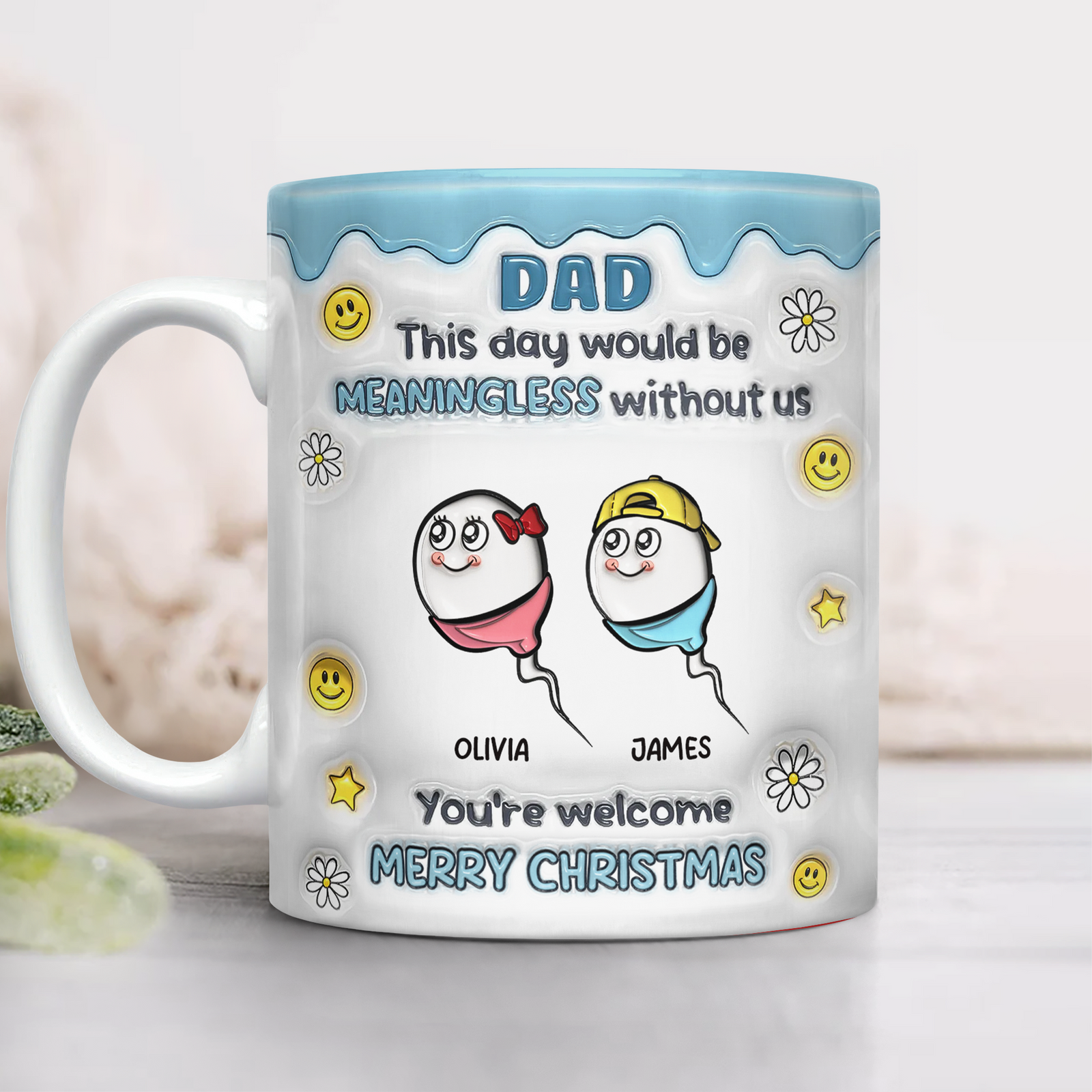 We Would Not Be Here Without You 3D Inflated Effect Mug TH10 894867