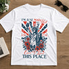 I’m Just Mad As Hell Est. 1776 Cause I Loved This Place Bright Shirt HO82 902790