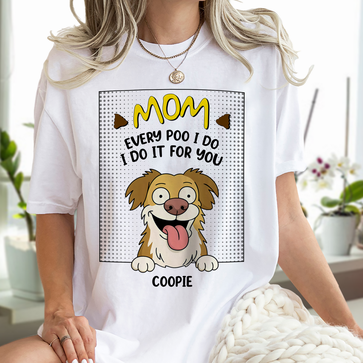 Every Poo I Do I Do It For You Personalized Bright Shirt Funny Gift For Dog Lovers CH07 895642