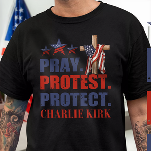Pray Protest Protect Charlie Kirk Memorial Dark Shirt LM32 65471