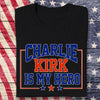 Charlie Kirk Is My Hero Dark Shirt TH10 64471