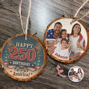 Custom Family Photo Happy 250 Birthday America Wood Slice Ornament HO82 900122
