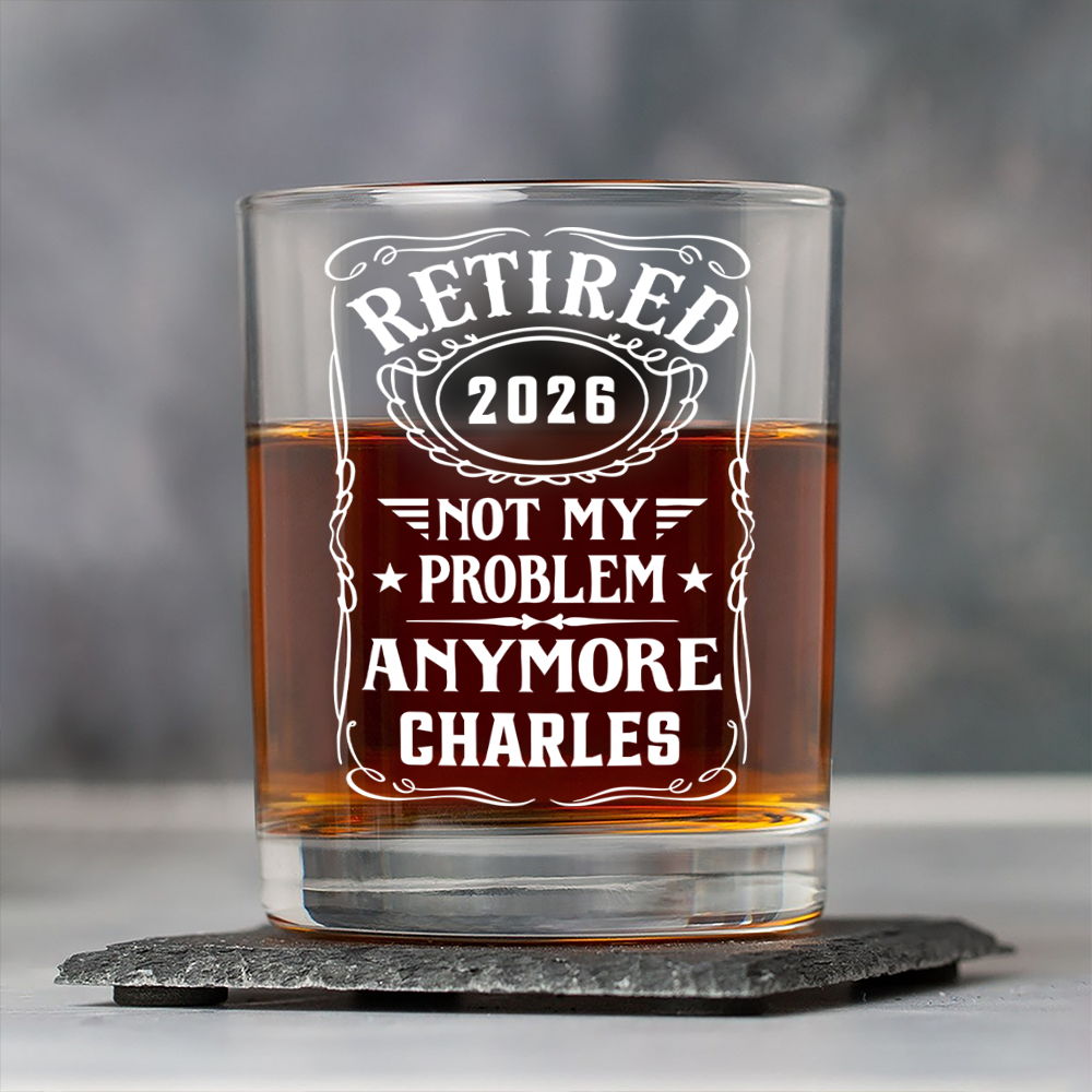 Custom Name Not My Problem Anymore Rock Glass – Happy Retirement Gift LM32 668925