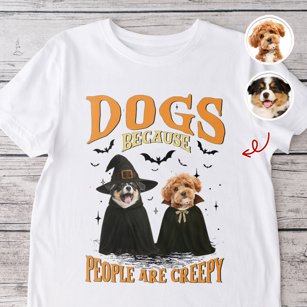 Custom Photo Dogs, Because People are Creepy Bright Shirt HA75 897646
