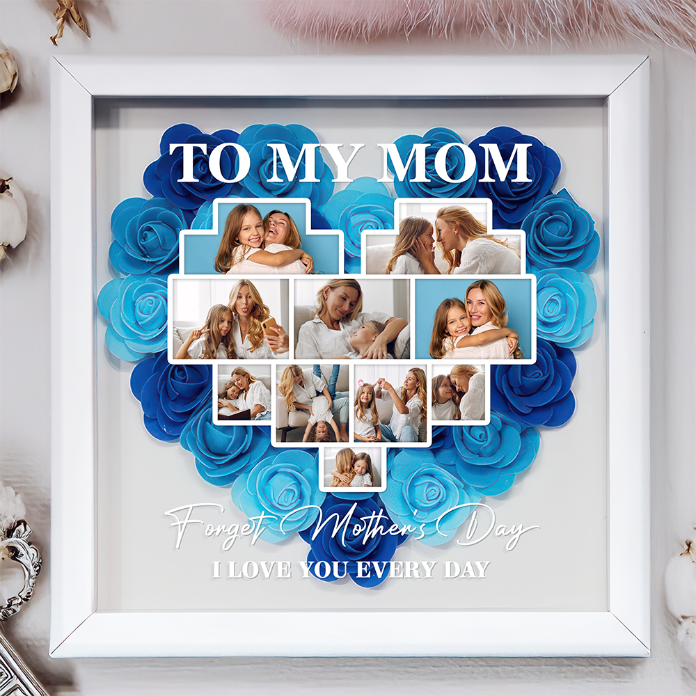 Custom Photo Forget Mother's Day I Love You Every Day Flower Shadow Box TH10 892557