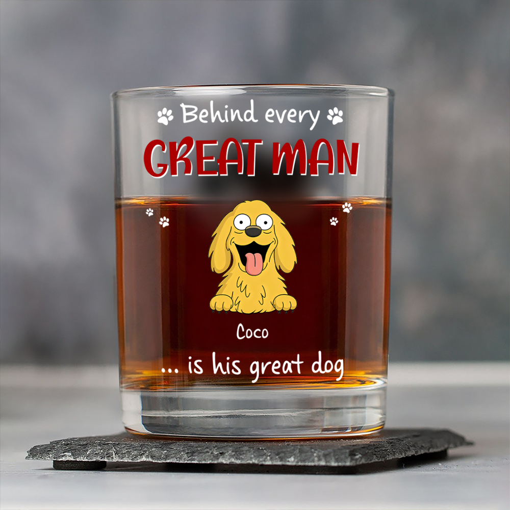 Behind Every Great Man Are A Lot Of Dogs Whiskey Glass for Dog Dad HO82 894136