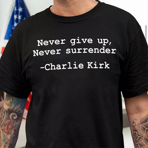 Never Surrender Charlie Kirk Dark Shirt HA75 644118