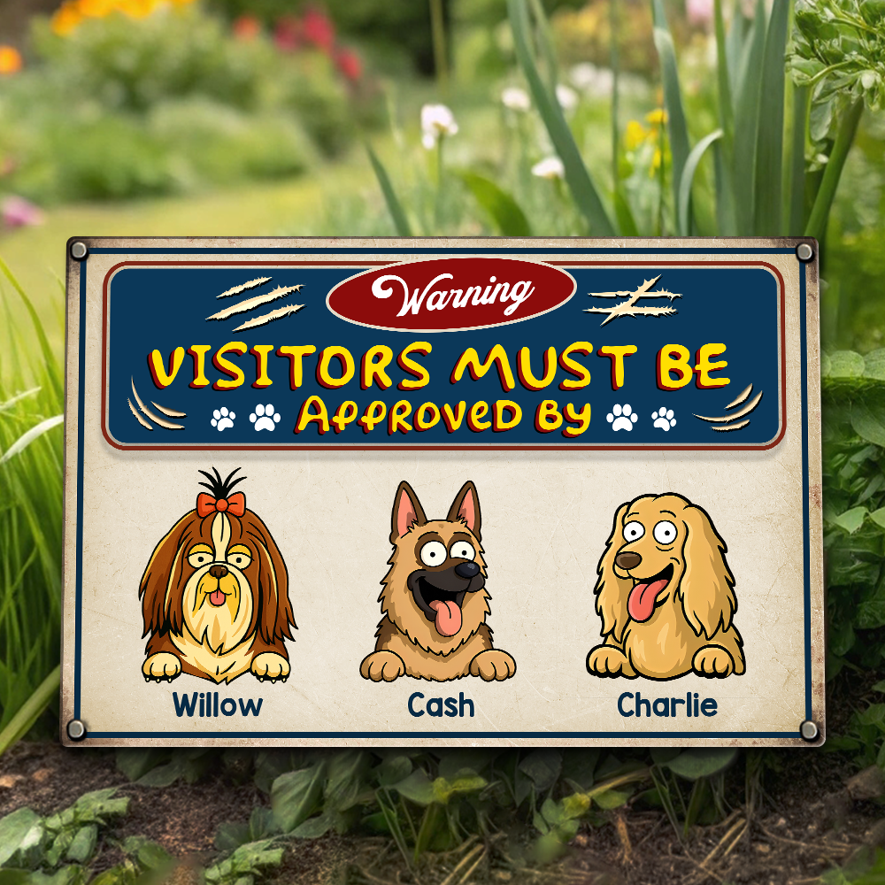 Warning Visitors Must Be Approved Dog Metal Sign Personalized Gift HO82 893718
