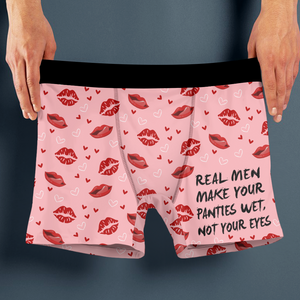 Real Men Make Your Panties Wet Not Your Eyes Man's Boxer Valentine's Day, Anniversary Gift HA75 891854