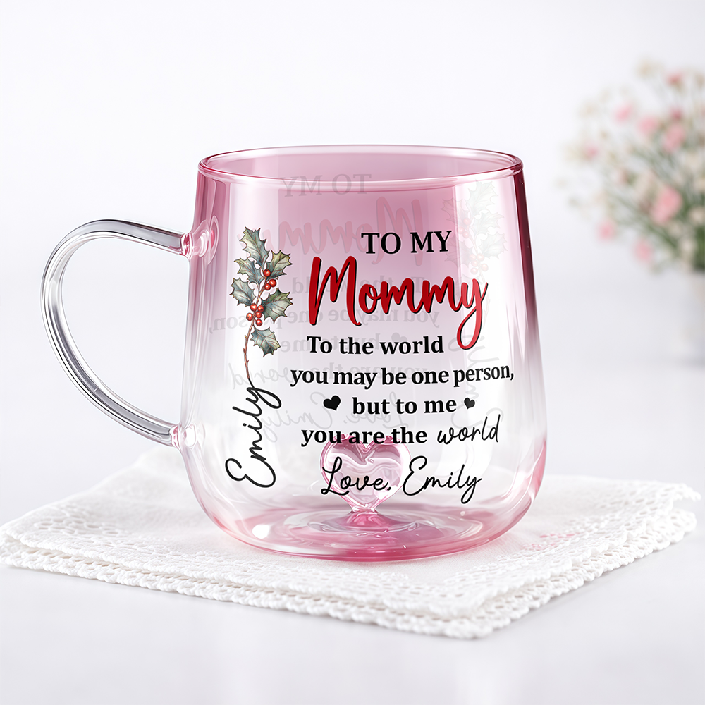 To My Mommy You Are My World - Personalized Custom Pink Gradient Glass Mug HO82 901988