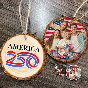 Custom Family Photo America 250 Years 1776-2026 Semiquincentennial Wood Slice Ornament HO82 900128