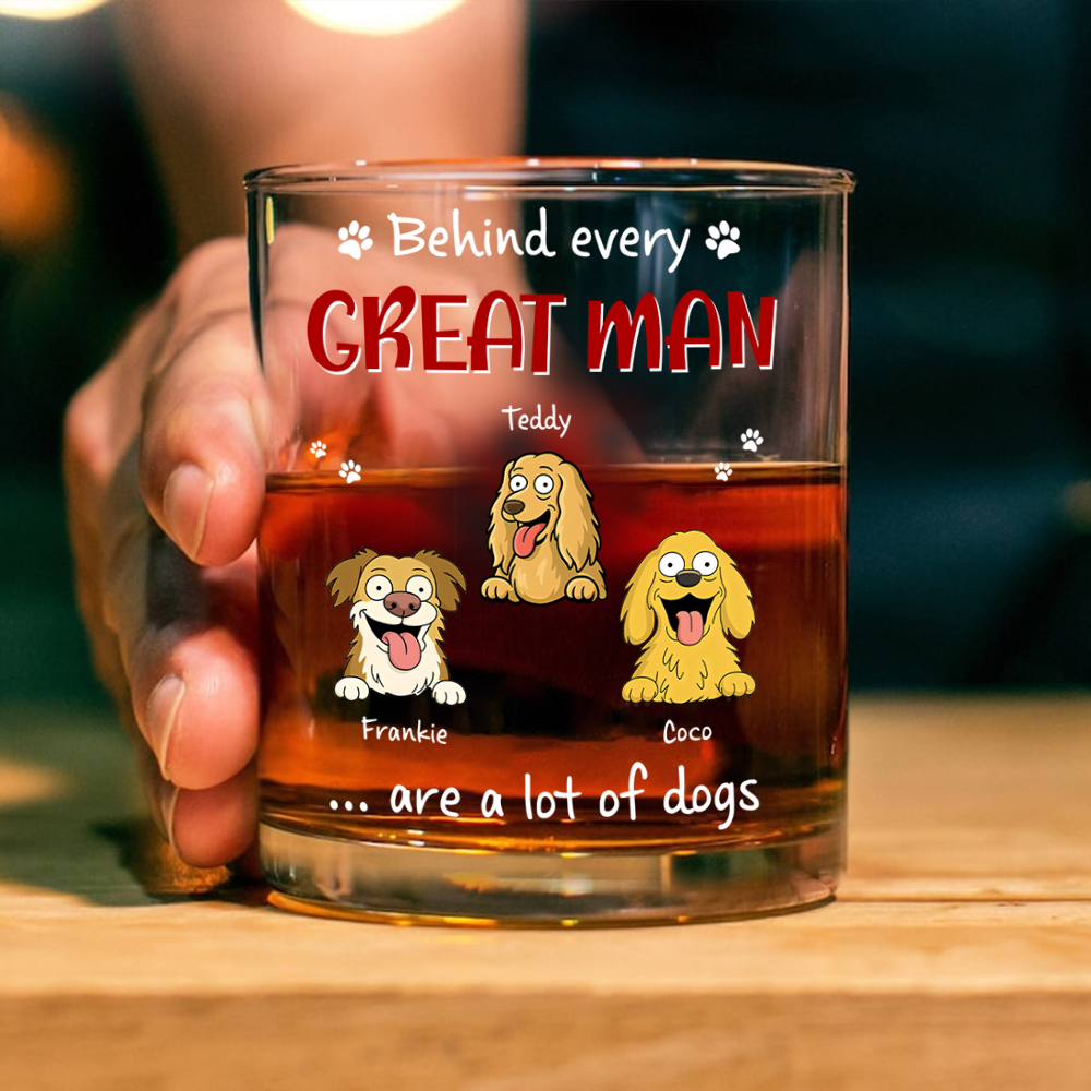 Behind Every Great Man Are A Lot Of Dogs Whiskey Glass for Dog Dad HO82 894136